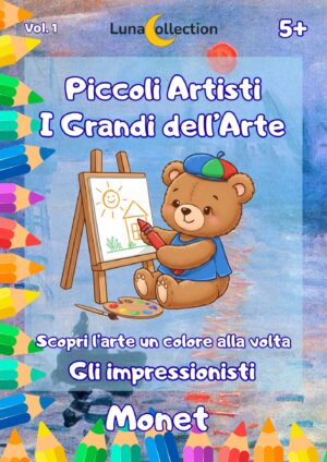 Piccoli Artisti - I Grandi dell'Arte - Vol. 1 MONET