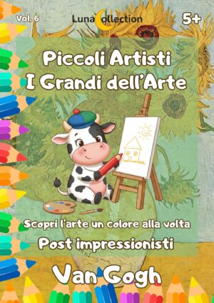 Piccoli Artisti - I Grandi dell'Arte - Vol. 6 VAN GOGH